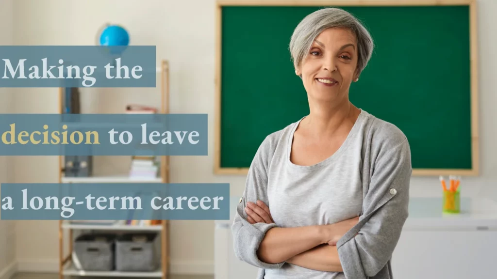 Making the decision to leave long term career