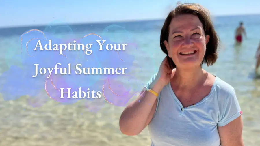 Adapting Your Joyful Summer Habits